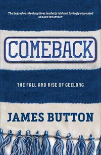Cover image for Comeback: The Fall and Rise of Geelong