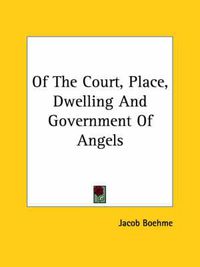 Cover image for Of the Court, Place, Dwelling and Government of Angels