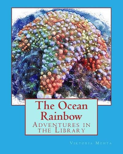 Cover image for The Ocean Rainbow: Adventures in the Library