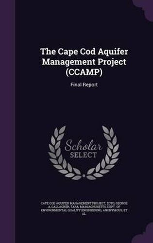 Cover image for The Cape Cod Aquifer Management Project (Ccamp): Final Report