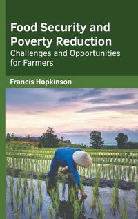 Cover image for Food Security and Poverty Reduction: Challenges and Opportunities for Farmers