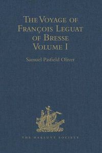 Cover image for The Voyage of Francois Leguat of Bresse to Rodriguez, Mauritius, Java, and the Cape of Good Hope: Volume I