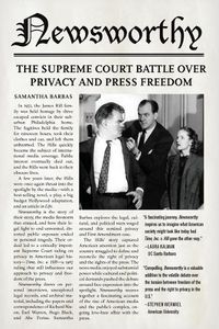 Cover image for Newsworthy: The Supreme Court Battle over Privacy and Press Freedom