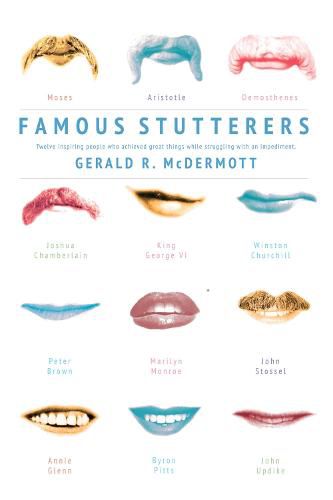 Cover image for Famous Stutterers: Twelve Inspiring People Who Achieved Great Things While Struggling with an Impediment