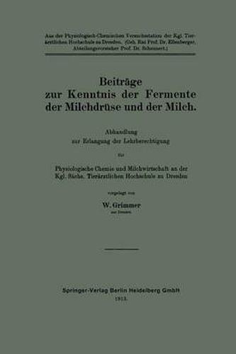 Cover image for Beitrage Zur Kenntnis Der Fermente Der Milchdruse Und Der Milch: Abhandlung Zur Erlangung Der Lehrberechtigung Fur Physiologische Chemie Und Milchwirtschaft an Der Kgl. Sachs. Tierarztlichen Hochschule Zu Dresden