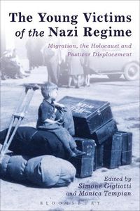 Cover image for The Young Victims of the Nazi Regime: Migration, the Holocaust and Postwar Displacement