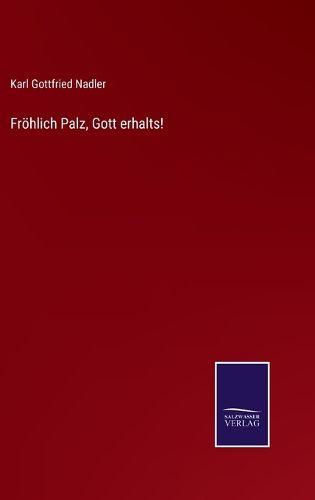 Cover image for Froehlich Palz, Gott erhalts!