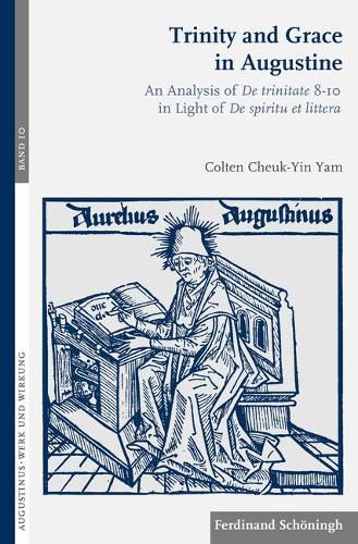 Cover image for Trinity and Grace in Augustine: An Analysis of de Trinitate 8-10 in Light of de Spiritu Et Littera