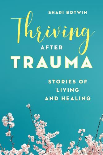 Cover image for Thriving After Trauma: Stories of Living and Healing