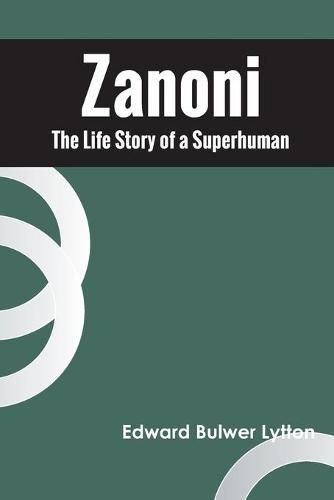 Cover image for Zanoni The Life Story of a Superhuman