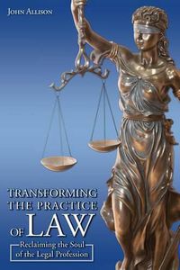 Cover image for Transforming the Practice of Law: Reclaiming the Soul of the Legal Profession