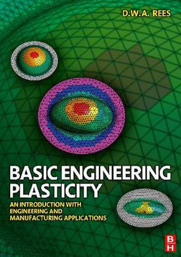 Cover image for Basic Engineering Plasticity: An Introduction with Engineering and Manufacturing Applications