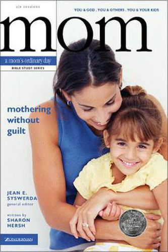 Cover image for Mothering Without Guilt: You and God, You and Others, You and Your Kids