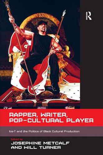 Cover image for Rapper, Writer, Pop-Cultural Player: Ice-T and the Politics of Black Cultural Production