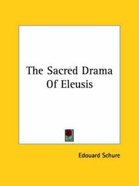 Cover image for The Sacred Drama of Eleusis