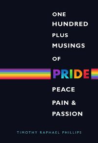 Cover image for One Hundred Plus Musings of Pride, Peace, Pain & Passion