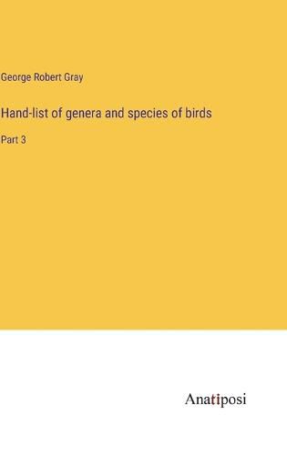 Cover image for Hand-list of genera and species of birds