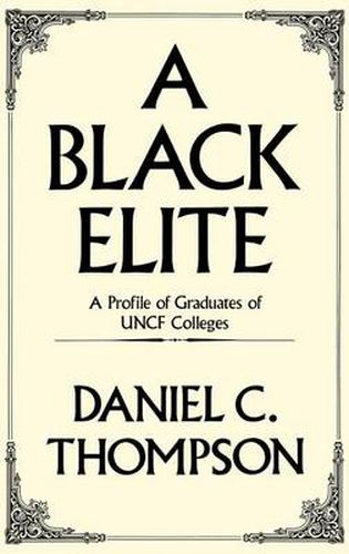 A Black Elite: A Profile of Graduates of UNCF Colleges