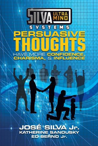 Cover image for Silva Ultramind Systems Persuasive Thoughts: Have More Confidence, Charisma, & Influence