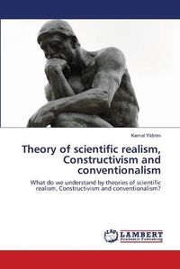 Cover image for Theory of scientific realism, Constructivism and conventionalism