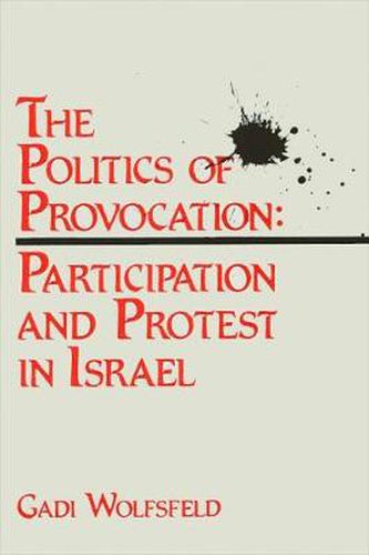 Cover image for The Politics of Provocation: Participation and Protest in Israel