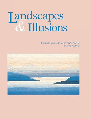 Cover image for Landscapes and Illusions: Creating Scenic Imagery with Fabric