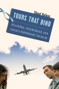 Cover image for Tours That Bind: Diaspora, Pilgrimage, and Israeli Birthright Tourism