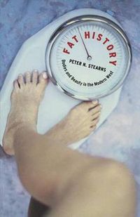 Cover image for Fat History: Bodies and Beauty in the Modern West