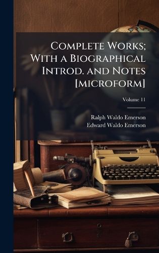 Cover image for Complete Works; With a Biographical Introd. and Notes [microform]