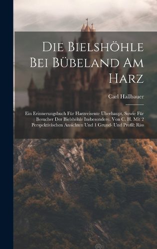 Cover image for Die Bielshoehle Bei Buebeland Am Harz