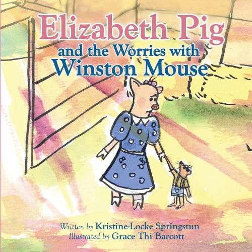 Cover image for Elizabeth Pig and the Worries with Winston Mouse