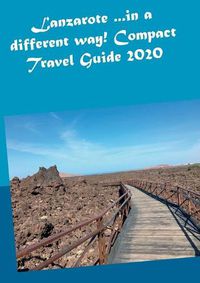 Cover image for Lanzarote ...in a different way! Compact Travel Guide 2020