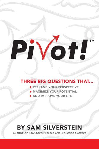 Cover image for Pivot!: Three Big Questions That...Reframe Your Perspective, Maximize Your Potential, and Improve Your Life