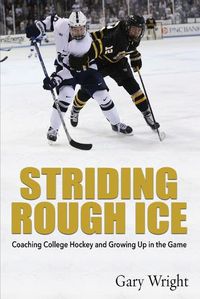 Cover image for Striding Rough Ice: Coaching College Hockey and Growing Up in The Game