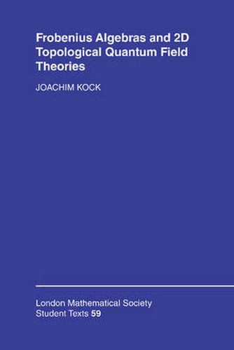 Cover image for Frobenius Algebras and 2-D Topological Quantum Field Theories