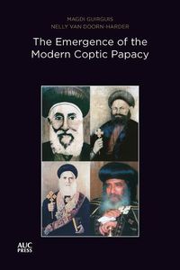 Cover image for The Emergence of the Modern Coptic Papacy: The Popes of Egypt, Volume 3