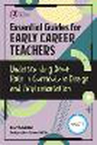 Cover image for Essential Guides for Early Career Teachers: Understanding Your Role in Curriculum Design and Implementation
