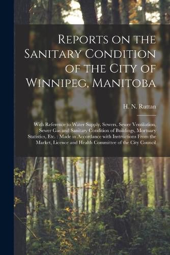 Reports on the Sanitary Condition of the City of Winnipeg, Manitoba [microform]