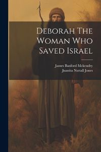 Cover image for Deborah The Woman Who Saved Israel