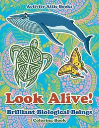 Cover image for Look Alive! Brilliant Biological Beings Coloring Book