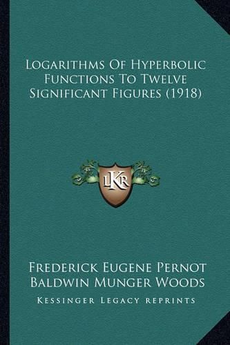 Logarithms of Hyperbolic Functions to Twelve Significant Figures (1918)