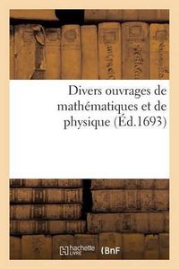 Cover image for Divers Ouvrages de Mathematiques Et de Physique