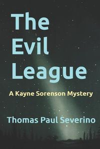 Cover image for The Evil League: A Kayne Sorenson Mystery