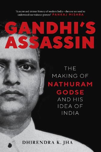 Cover image for Gandhi's Assassin: The Making of Nathuram Godse and His Idea of India