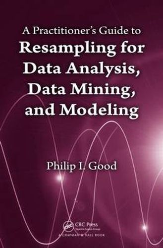 Cover image for A Practitioner's  Guide to Resampling for Data Analysis, Data Mining, and Modeling