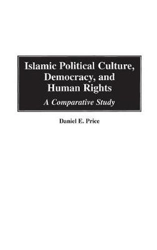 Cover image for Islamic Political Culture, Democracy, and Human Rights: A Comparative Study