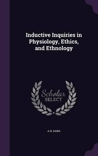 Cover image for Inductive Inquiries in Physiology, Ethics, and Ethnology