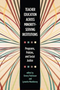Cover image for Teacher Education across Minority-Serving Institutions: Programs, Policies, and Social Justice