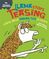 Cover image for Behaviour Matters: Llama Stops Teasing: A book about making fun of others