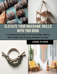 Cover image for Elevate Your Macrame Skills with this Book